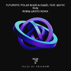 Run (Robin Aristo Remix) [feat. Nevve]