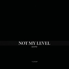 KVPV - Not My Level
