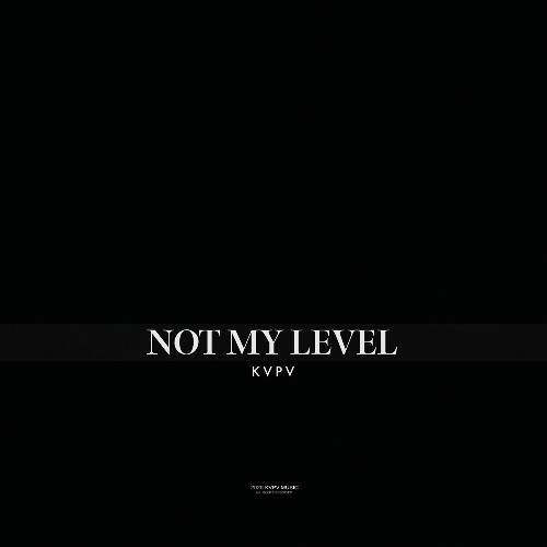 KVPV - Not My Level