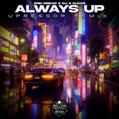 One-Dread & DJ 2 Clean - Always Up (Uppressor Remix) (GR091 - Getcha Records)