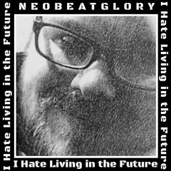 I Hate Living in the Future