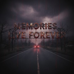 Memories live forever