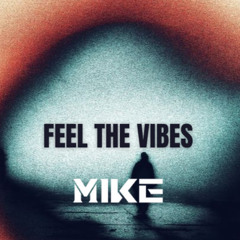 FEEL THE VIBES - MIKE