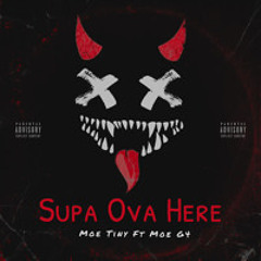 FT MOEG4 -SUPA OVA HERE