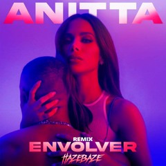 Anitta - Envolver (HAZEBAZE FUNK REMIX)