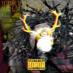 E$kape G.O.A.T. X Ac1d-Wolf - 3t3RN@L $P!r@L ($!NgL3)