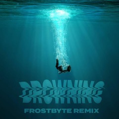 DROWNING [FrostByte Remix]