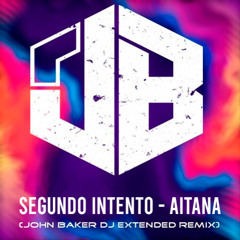 Aitana - Segundo Intento ( John Baker Dj Extended Remix )