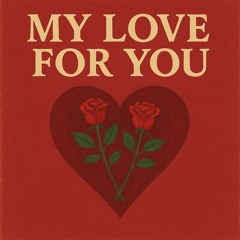My Love For You