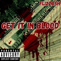 Flizzash - Get It In Blood