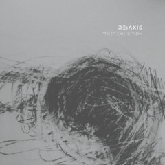 Re:Axis - Being With It (Original Mix) from "THE" Exhibition EP