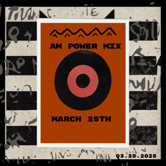 AM Power Mix March 25th
