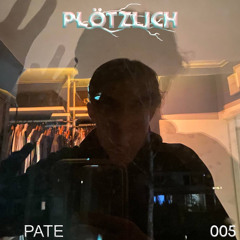 Plötzlich Podcast / 005 PATE
