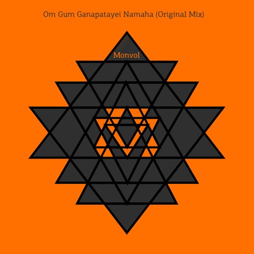 Monvol - Om Gum Ganapatayei Namaha (Original Mix)Free Download