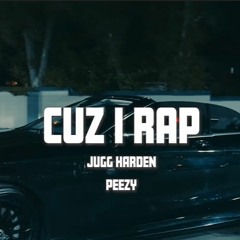 Jugg Harden X Peezy - Cuz I Rap