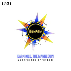 PREMIERE! DarkHold, The Mannequin - Spectrum  (Original Mix) 1101 Records