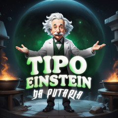 Tipo Einstein da Putaria