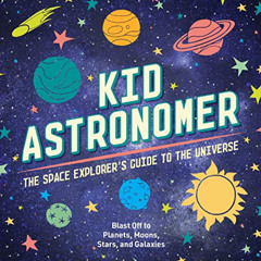FREE KINDLE 💓 Kid Astronomer: The Space Explorer's Guide to the Galaxy (Outer Space,