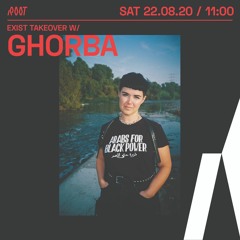 Ghorba | Exist takeover x Root Radio 22/08/2020