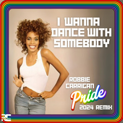 Whitney Houston - I wanna dance with somebody (Robbie Carrigan Pride Remix 2024) FREE DOWNLOAD!