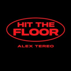 HIT THE FLOOR - ALEX TEREO (FREE DL)