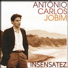 Antônio Carlos Jobim - Insensatez