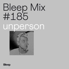 Bleep Mix #185 - unperson
