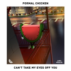 Formal Chicken - Can’t Take My Eyes Off You