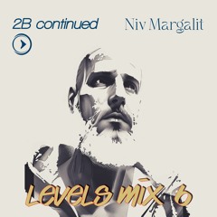 Niv Margalit - Levels Mix 6