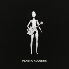Plastic Acoustic