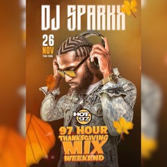 Dj Sparkx Hot 97 - Thanksgiving Mix Weekend (Clean) No Commercials - Nov 2022