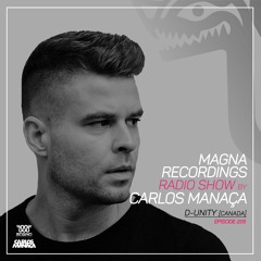 Magna Recordings Radio Show By Carlos Manaça 205 | D - Unity [Canada]