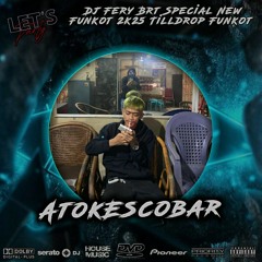 DJ FERY BRT • DUGEM THE KING OF PUMPIN SPECIAL REQUEST ATOK ESCOBAR TILLDROP 2K25