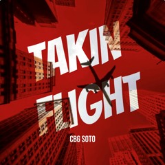 CBG Soto- Takin Flight