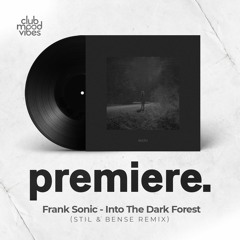 PREMIERE: Frank Sonic - Into The Dark Forest (Stil & Bense Remix) [KULTO]