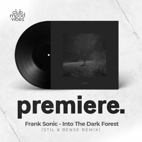 PREMIERE: Frank Sonic - Into The Dark Forest (Stil & Bense Remix) [KULTO]