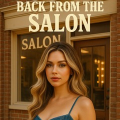 Back From The Salon