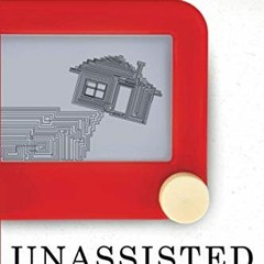 [VIEW] PDF 📥 Unassisted: A Memoir about Self-Discovery and the Meaning of Home by  E