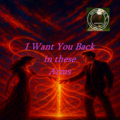 I Want You Back in these Arms – Nothing Feels Better