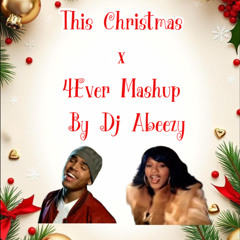 This Christmas x 4ever Mashup By Dj Abeezy