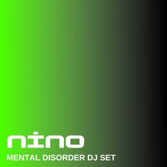 nino - MENTAL DISORDER DJ SET