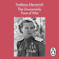 [Get] EPUB KINDLE PDF EBOOK The Unwomanly Face of War: Penguin Modern Classics by  Sv