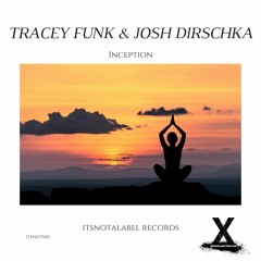 T-Funk & Josh Dirschka - Inception (Original Mix) [ItsNotALabel Records]