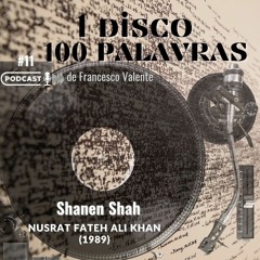 1 Álbum 100 Palavras #11 - Nusrat Fateh Ali Khan - Shanen Shah (1989)