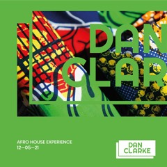 DJ Dan Clarke Afro House Experience 12 05 21