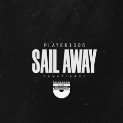 Player1505 - Sail Away (Amapiano)