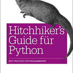 [Read] EBOOK 📤 Hitchhiker's Guide für Python: Best Practices für Programmierer by  K