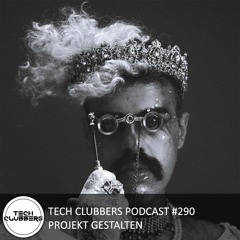 Projekt Gestalten - Tech Clubbers Podcast #290