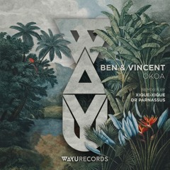 Ben & Vincent - Okoa (Xique-Xique Remix) [WAYU]