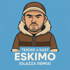 TeeDee x Kast - Eskimo [Glazza remix]